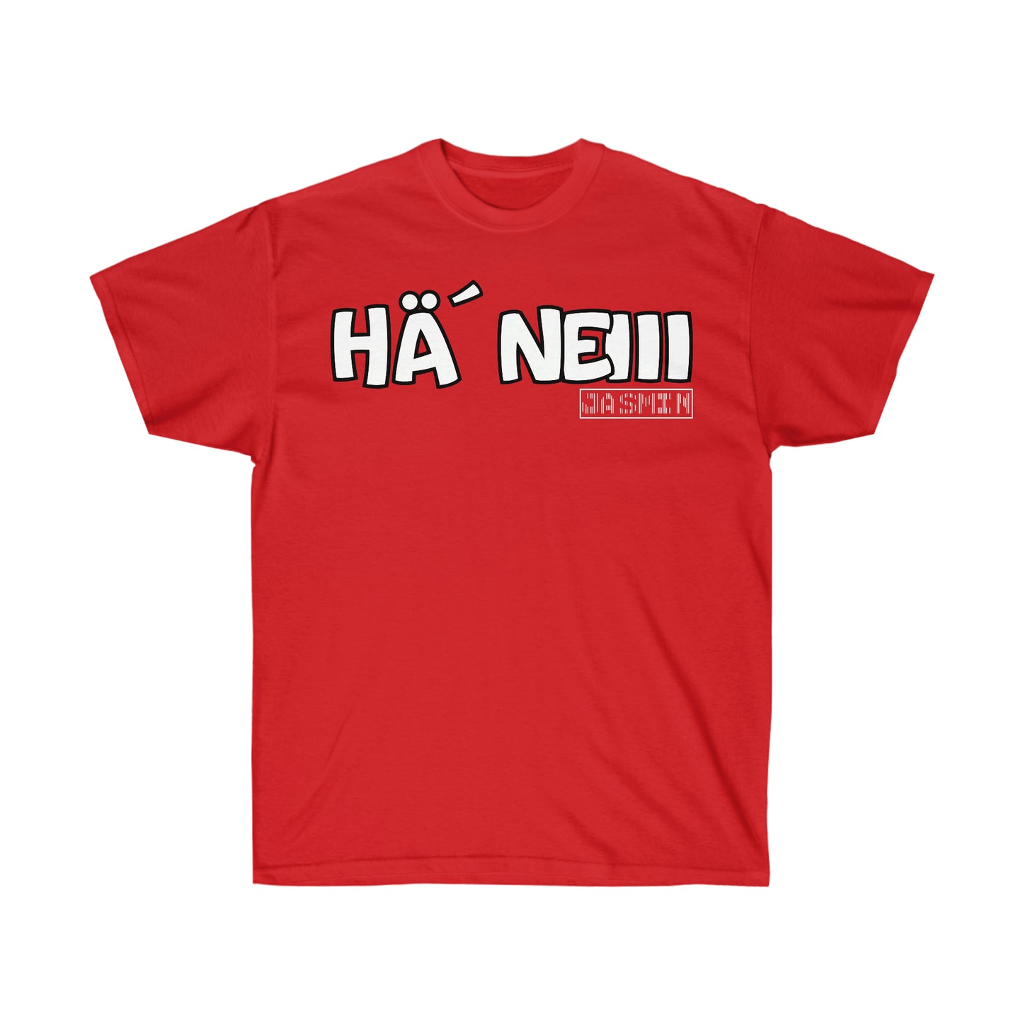 Hä´ Neiii T-Shirt
