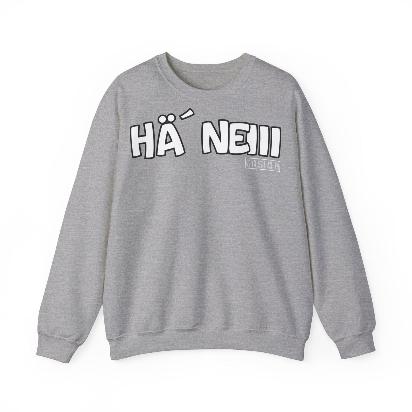 Hä` Neiii Sweatshirt