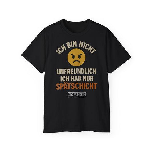 Ich bin nicht unfreundlich ich habe nur Spätschicht
