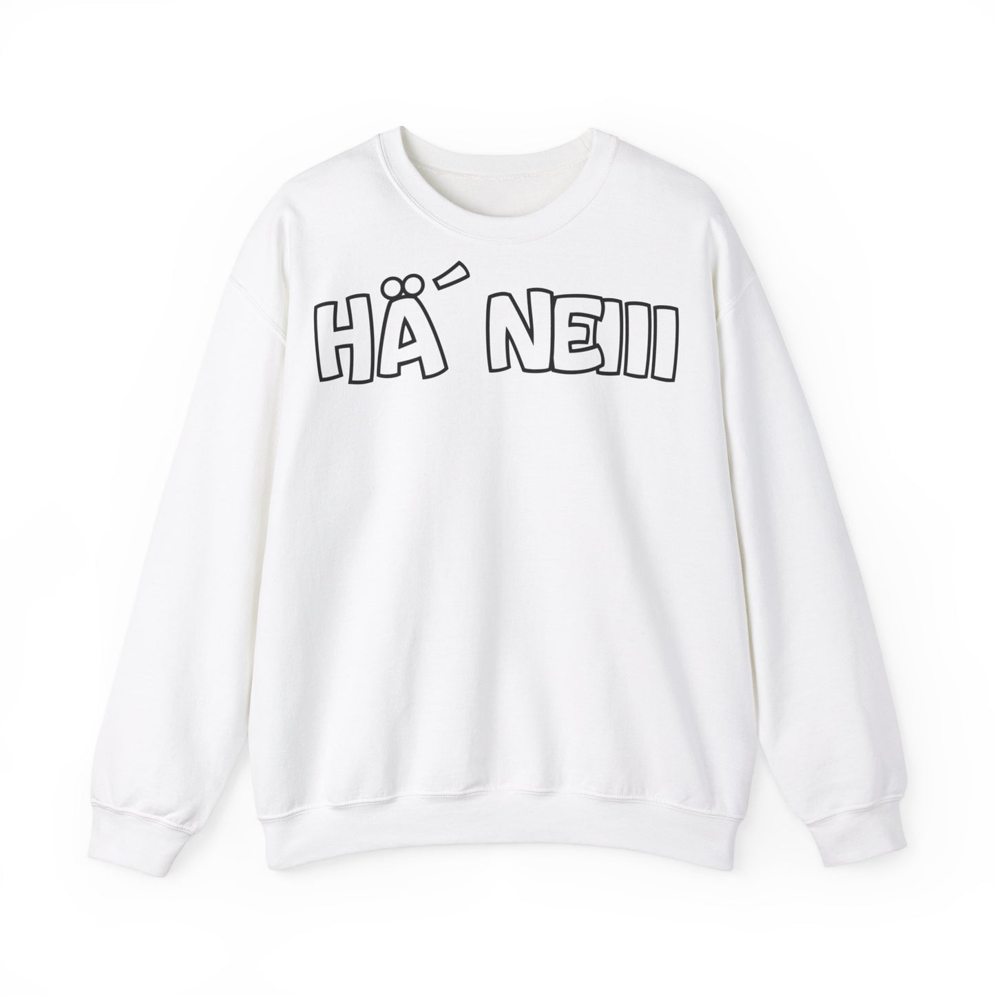 Hä` Neiii Sweatshirt