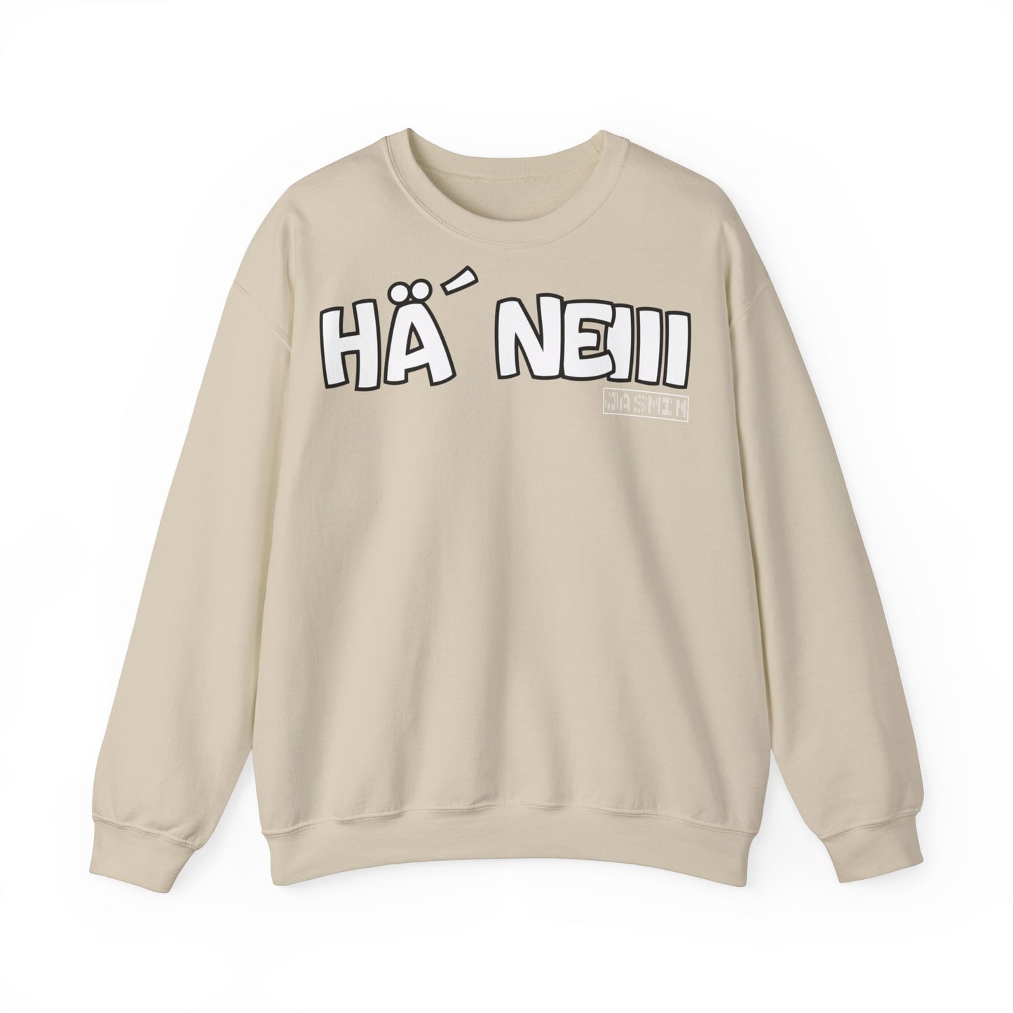 Hä` Neiii Sweatshirt